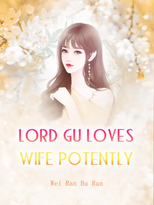 Lord Gu Loves Wife Potently